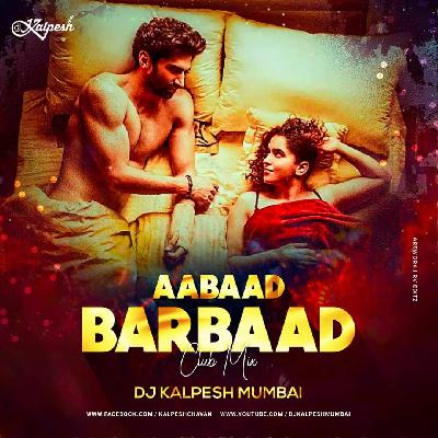 Aabaad Barbaad (Remix) DJ Kalpesh Mumbai